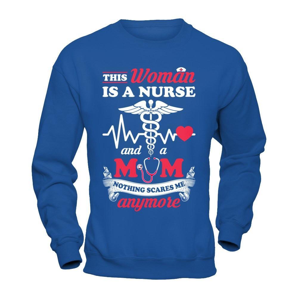 This Woman Is A Nurse And A Mom Nothing Scares Me Anymore T-Shirt & Hoodie | Teecentury.com