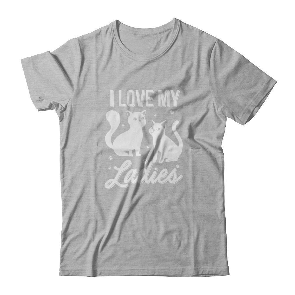 I Love My Ladies Funny Cats Lover T-Shirt & Tank Top | Teecentury.com