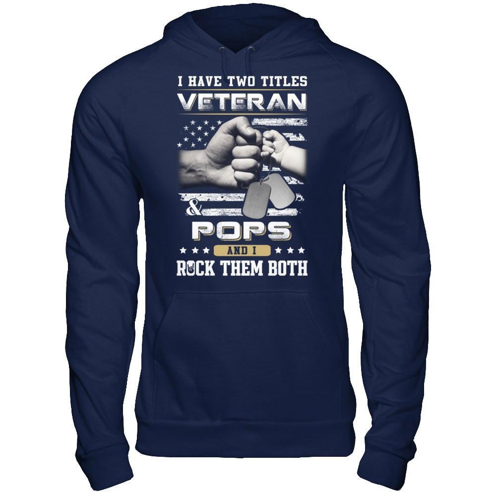 I Have Two Titles Veteran And Pops T-Shirt & Hoodie | Teecentury.com