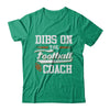 Dibs On The Coach Football T-Shirt & Hoodie | Teecentury.com