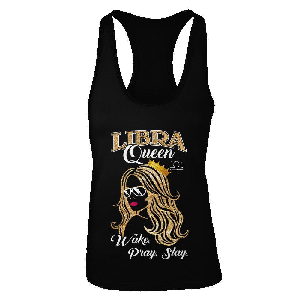 Libra Queen Wake Pray Slay September October Girl Birthday Gift T-Shirt & Tank Top | Teecentury.com