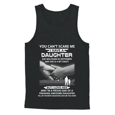 I Have A Daughter She Was Born In September Dad Gift T-Shirt & Hoodie | Teecentury.com