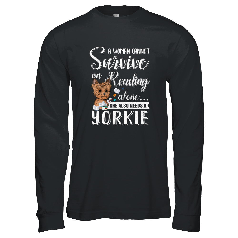 A Woman Cannot Survive On Reading Alone Yorkie T-Shirt & Tank Top | Teecentury.com