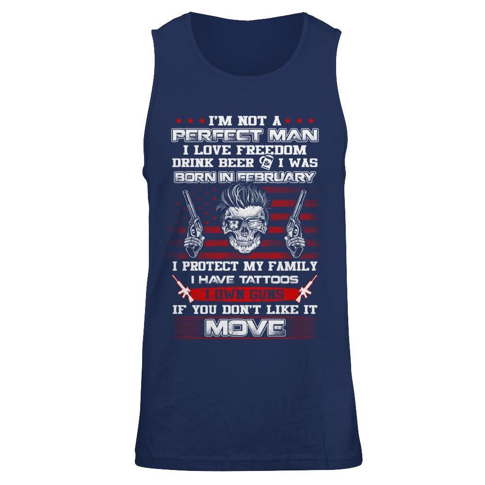 I'm Not A Perfect Man I Was Born In February Own Guns T-Shirt & Hoodie | Teecentury.com