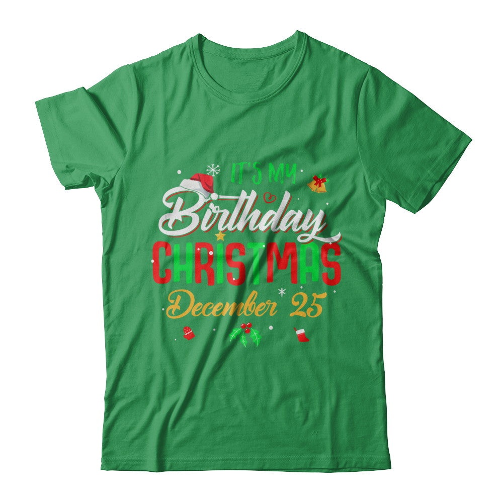 It's My Birthday Christmas December 25 T-Shirt & Sweatshirt | Teecentury.com