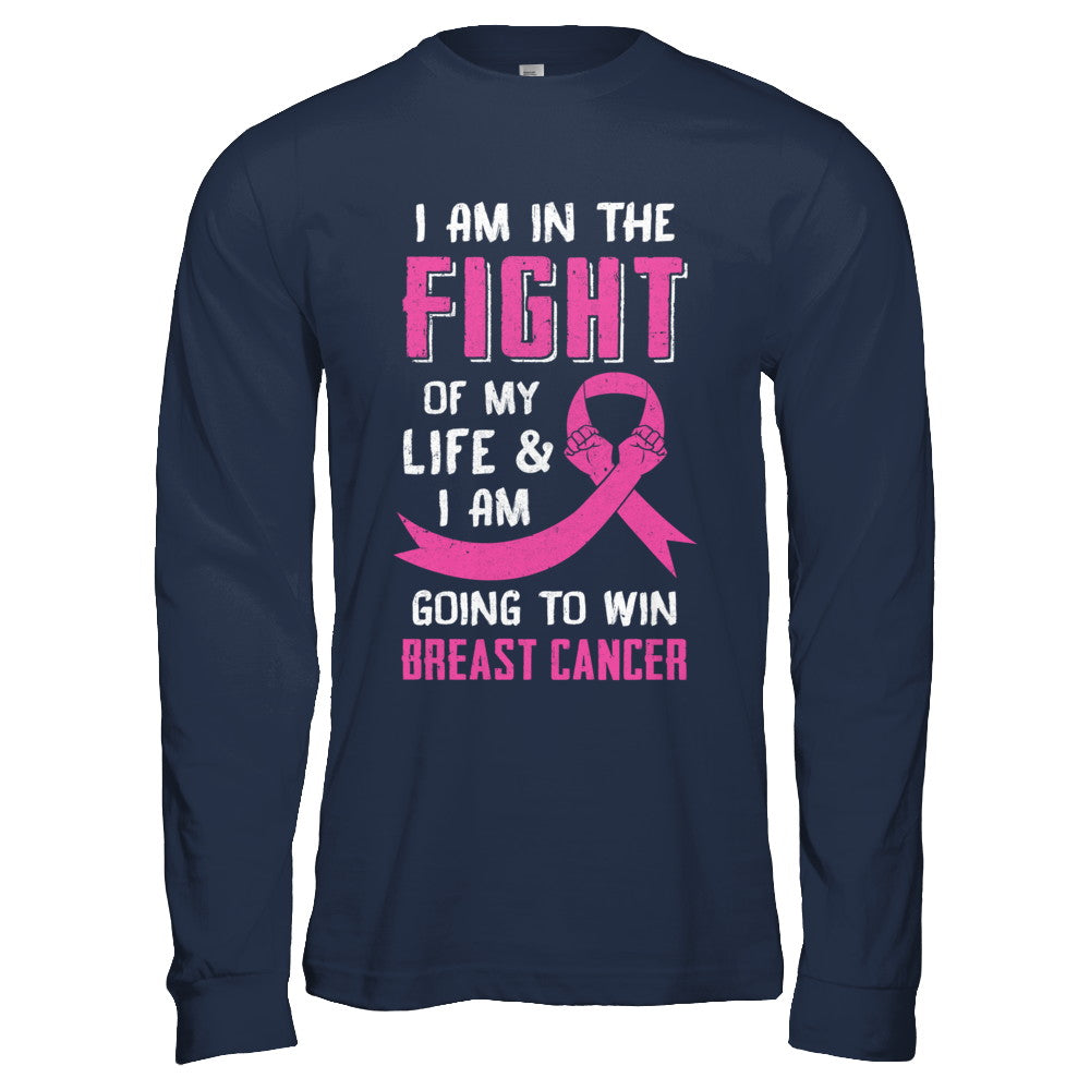 I'm In The Fight Of My Life And Win Breast Cancer T-Shirt & Hoodie | Teecentury.com