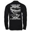 I Asked God To Make Me A Better Man He Gave Me My Two Daughters T-Shirt & Hoodie | Teecentury.com