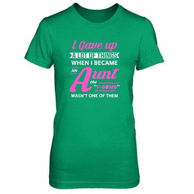 I Gave Up A Lot Of Things When I Became An Aunt T-Shirt & Tank Top | Teecentury.com