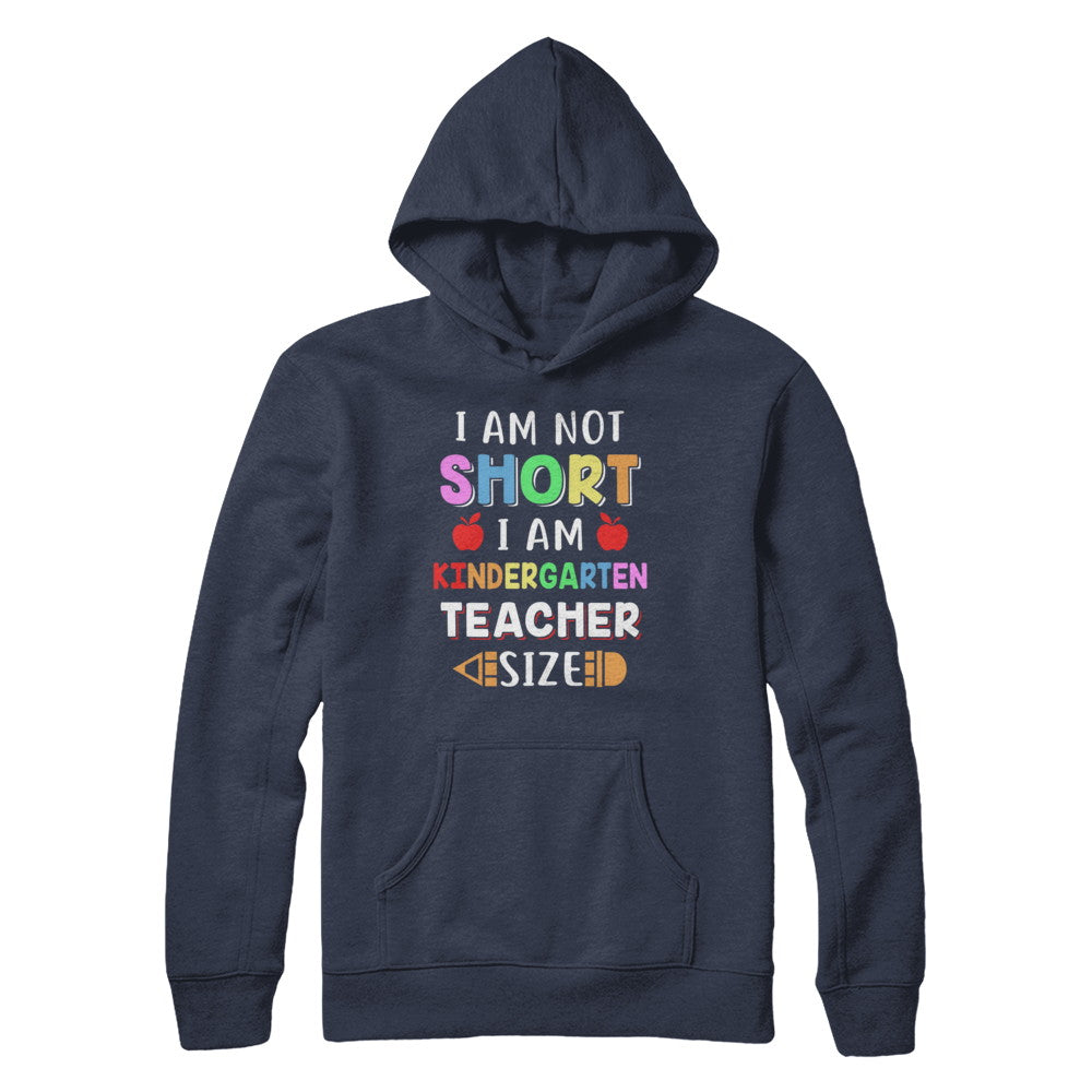 I Am Not Short I Am Kindergarten Teacher Size T-Shirt & Hoodie | Teecentury.com