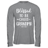 Funny Grandma Blessed To Be Called Grandma T-Shirt & Hoodie | Teecentury.com