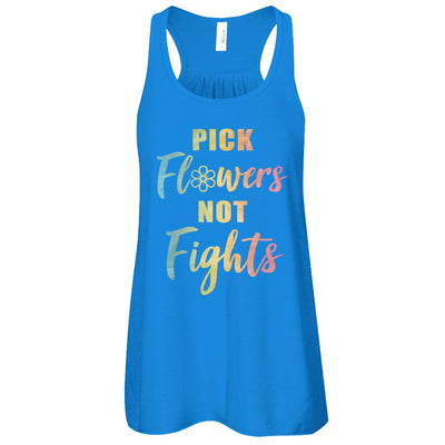 Pick Flowers Not Fights T-Shirt & Tank Top | Teecentury.com