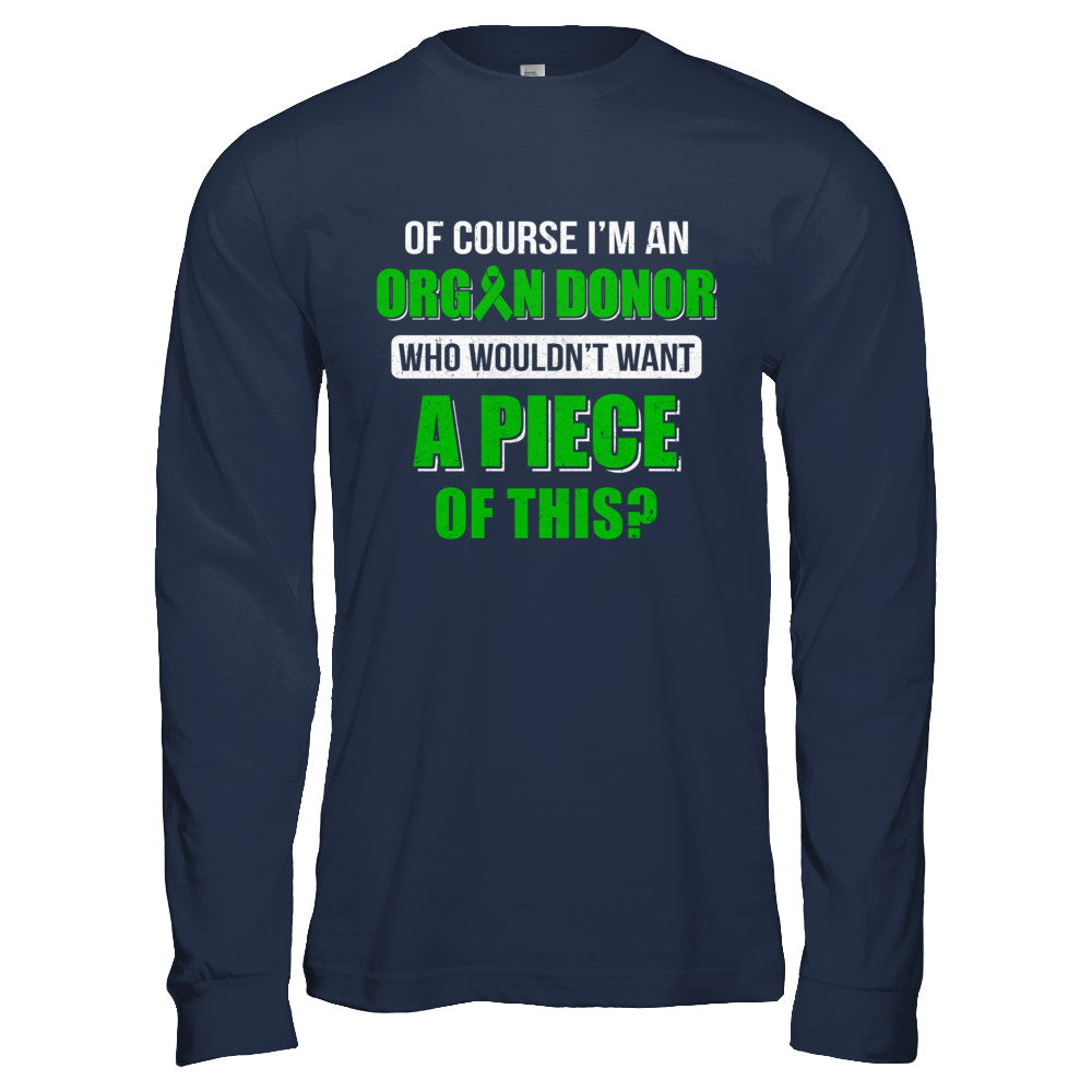 Of Course Im An Organ Donor Want A Piece Of This T-Shirt & Hoodie | Teecentury.com