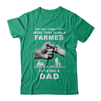 Love More Than Farmer Being A Dad Fathers Day T-Shirt & Hoodie | Teecentury.com