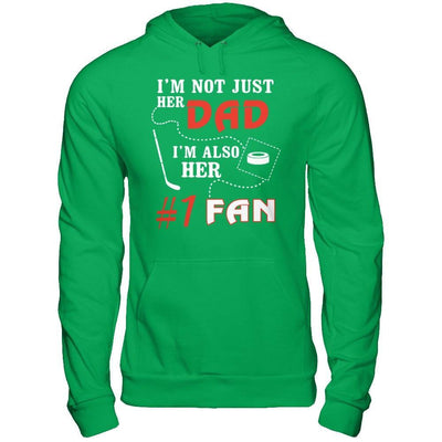 I'm Not Just Her Dad I'm Also Her Fan Hockey Dad T-Shirt & Hoodie | Teecentury.com