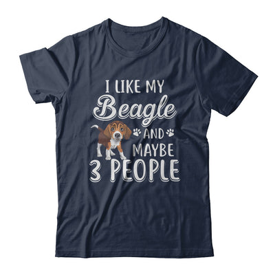 I Like My Beagle And Maybe 3 People T-Shirt & Hoodie | Teecentury.com