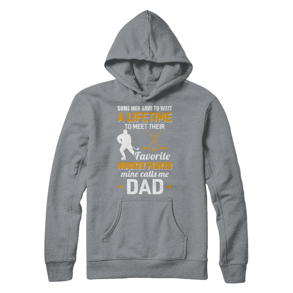 Funny My Favorite Hockey Player Calls Me Dad T-Shirt & Hoodie | Teecentury.com