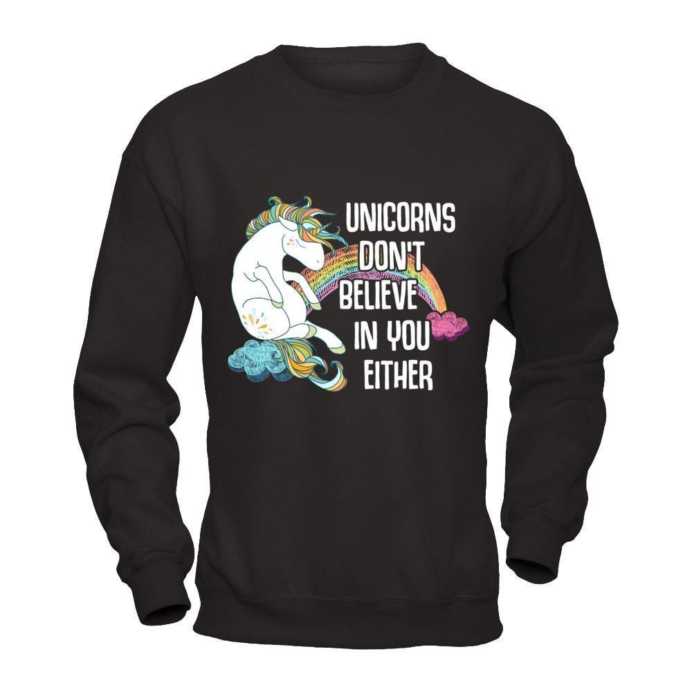 Unicorns Don't Believe In You Either T-Shirt & Hoodie | Teecentury.com