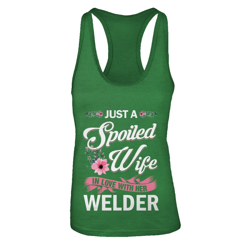 Just A Spoiled Wife In Love With Her Welder Wife Gift T-Shirt & Tank Top | Teecentury.com