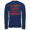 I'm Scary Enough Without A Costume T-Shirt & Hoodie | Teecentury.com