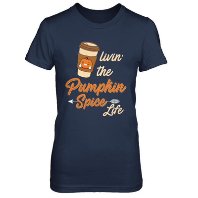 Livin' The Pumpkin Spice Life T-Shirt & Sweatshirt | Teecentury.com