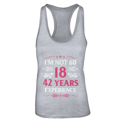 I'm Not 60 I Am 18 Years Old 1962 60th Birthday Gift T-Shirt & Tank Top | Teecentury.com