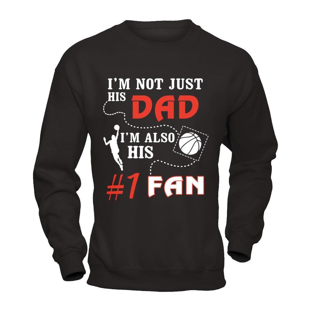I'm Not Just His Dad I'm Also His Fan Basketball Dad T-Shirt & Hoodie | Teecentury.com