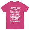 I Asked God For A Partner In Crime He Sent Me Crazy Grandma Youth Youth Shirt | Teecentury.com