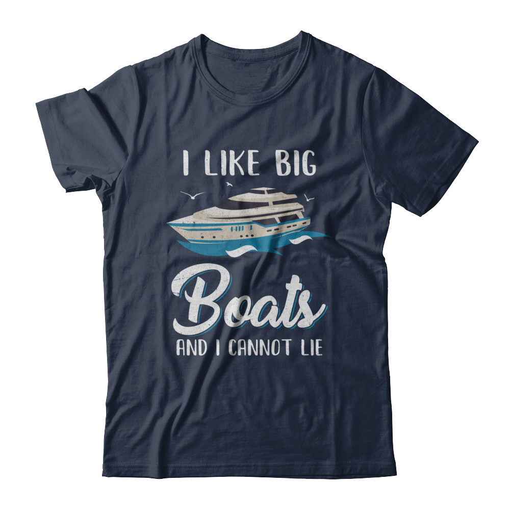 I Like Big Boats And I Cannot Lie Family Cruising Trip T-Shirt & Hoodie | Teecentury.com