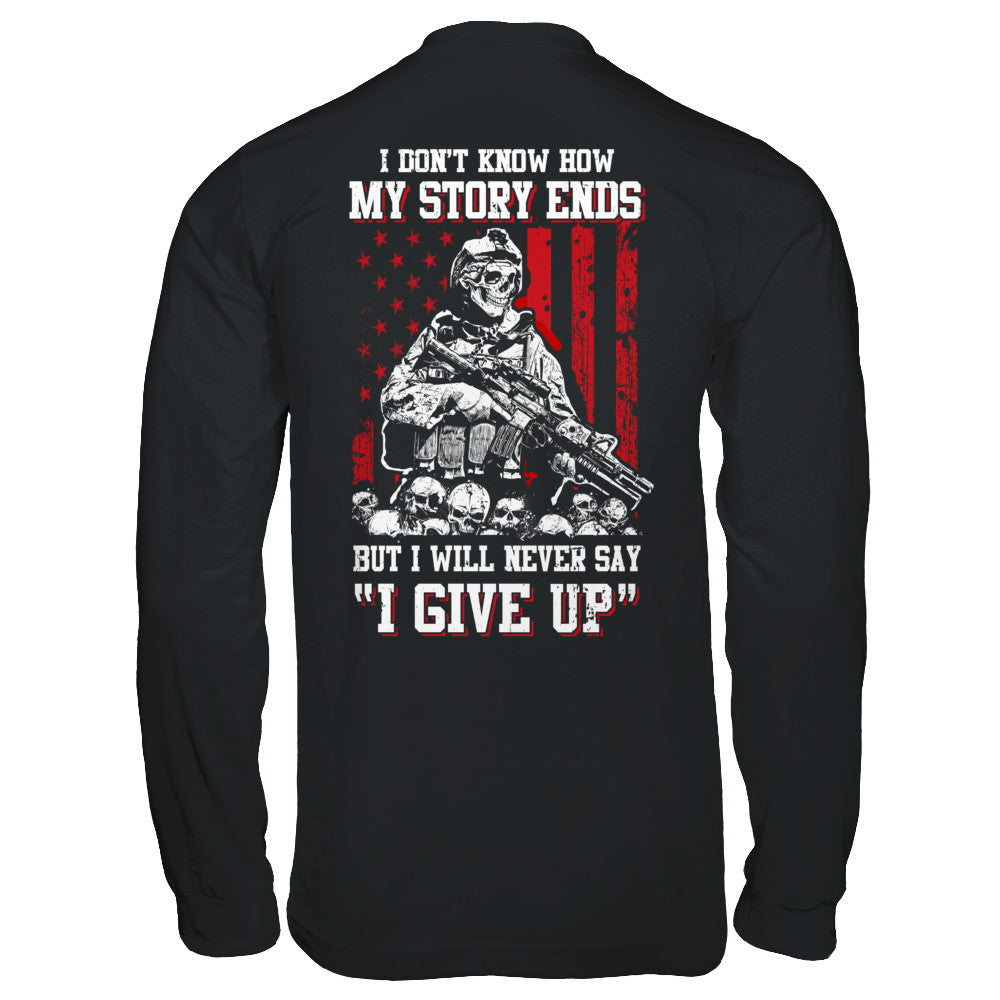 How My Story Ends But It Will Never Say I Gave Up Veteran T-Shirt & Hoodie | Teecentury.com