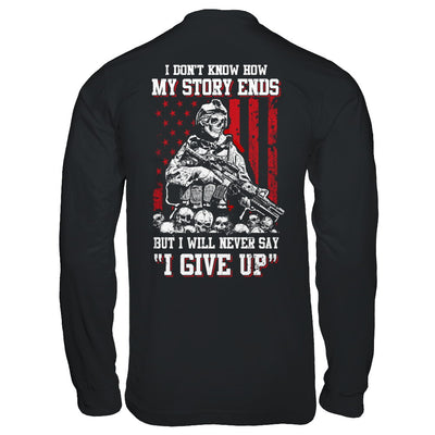 How My Story Ends But It Will Never Say I Gave Up Veteran T-Shirt & Hoodie | Teecentury.com