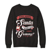 Who Needs Santa When You Have Grammy T-Shirt & Sweatshirt | Teecentury.com
