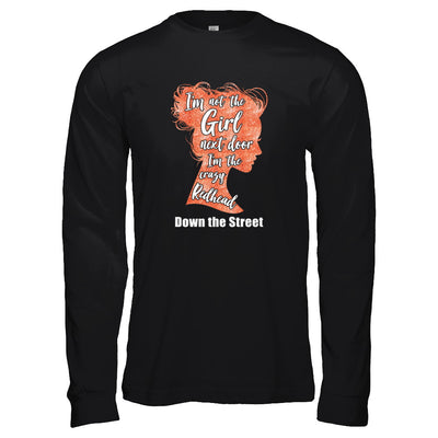 I'm The Crazy Redhead Down The Street T-Shirt & Tank Top | Teecentury.com
