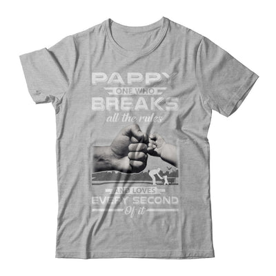 Pappy One Who Breaks All The Rules And Loves Every Second Of It T-Shirt & Hoodie | Teecentury.com