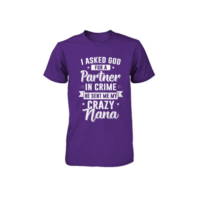 I Asked God For A Partner In Crime He Sent Me Crazy Nana Youth Youth Shirt | Teecentury.com