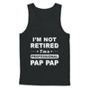 I'm Not Retired A Professional Pap Pap Father Day Gift T-Shirt & Hoodie | Teecentury.com