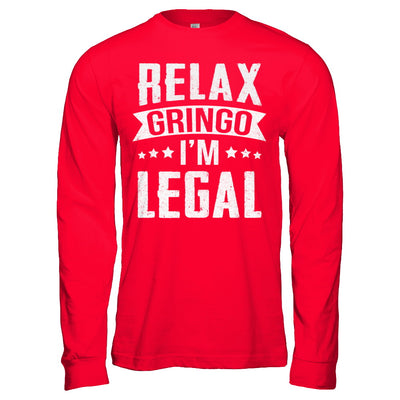 Relax Gringo I'm Legal Funny T-Shirt & Hoodie | Teecentury.com