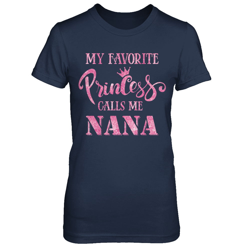 My Favorite Princess Calls Me Nana T-Shirt & Hoodie | Teecentury.com