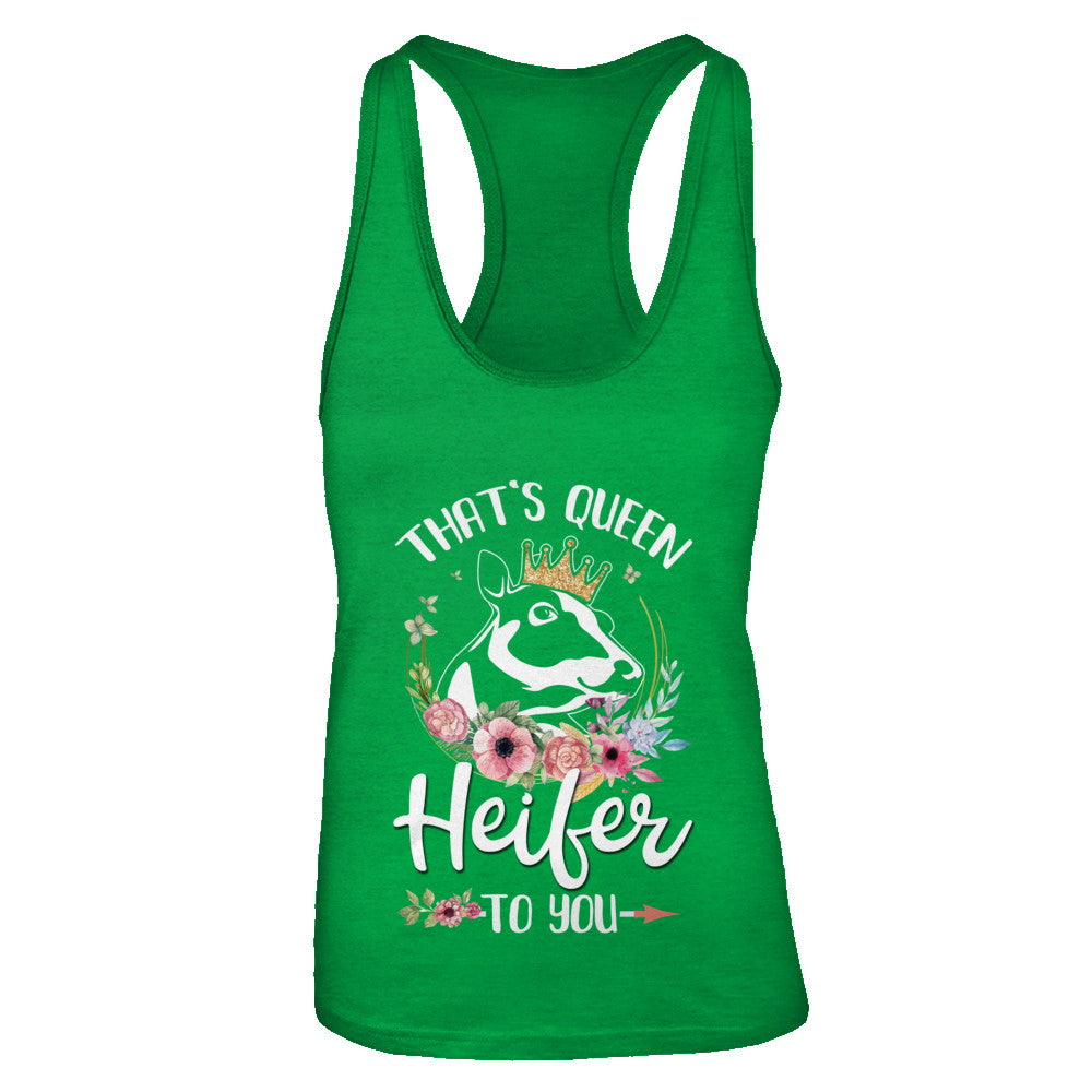 Heifer Queen Shirt That's Queen Heifer To You T-Shirt
