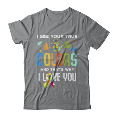 I See Your True Colors That's Why I Love You Autism T-Shirt & Hoodie | Teecentury.com