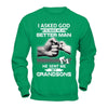 I Asked God To Make Me A Better Man He Sent Me My Grandsons T-Shirt & Hoodie | Teecentury.com