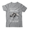 I Love More Than Hunting Being Paw Paw Funny Fathers Day T-Shirt & Hoodie | Teecentury.com