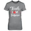 Teach Love Inspire Teacher Gifts T-Shirt & Hoodie | Teecentury.com