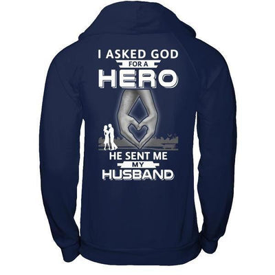 I Asked God For A Hero He Sent Me My Husband T-Shirt & Hoodie | Teecentury.com