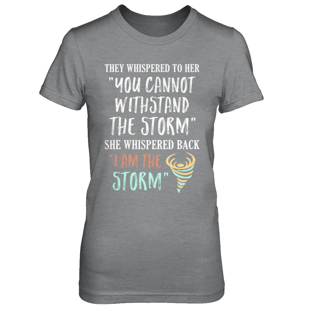 She Whispered Back I Am The Storm T-Shirt & Hoodie | Teecentury.com