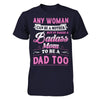 Any Woman Can Be A Mother But I Takes A Badass Mom To Be A Dad Too T-Shirt & Hoodie | Teecentury.com