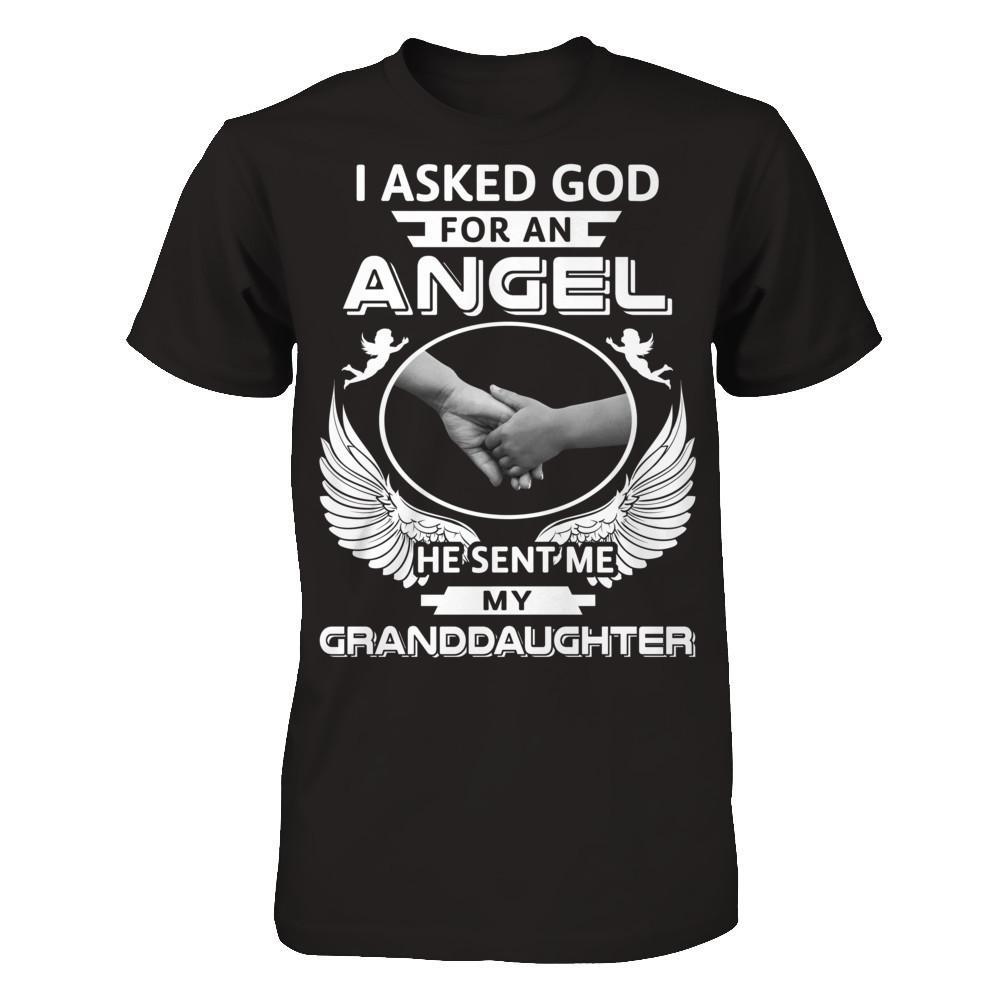 I Asked God For An Angel He Sent Me My Granddaughter T-Shirt & Hoodie | Teecentury.com