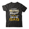 My Favorite Volleyball Player Calls Me Dad Volleyball T-Shirt & Hoodie | Teecentury.com