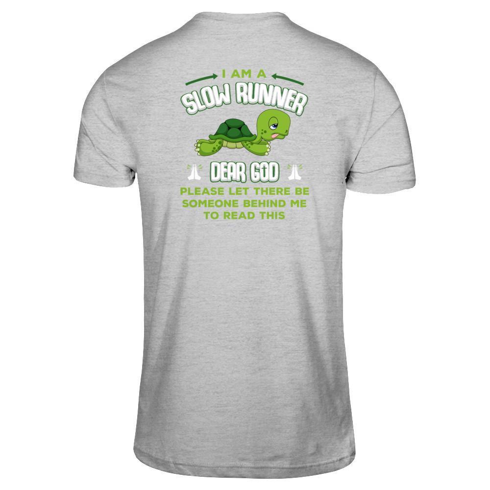 I Am A Slow Runner Dear God Please Let There Be Someone Behind Me To Read This T-Shirt & Tank Top | Teecentury.com