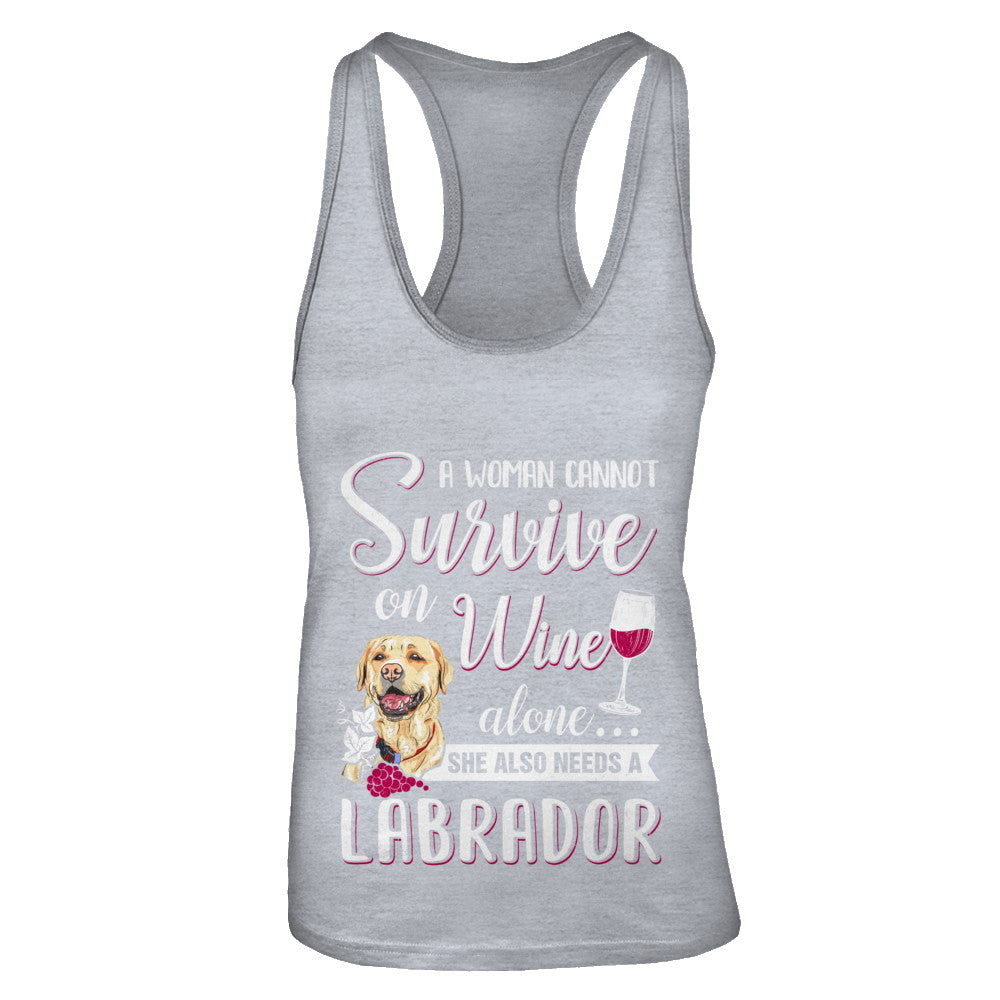 A Woman Can't Survive On Wine Alone Labrador Dog T-Shirt & Tank Top | Teecentury.com