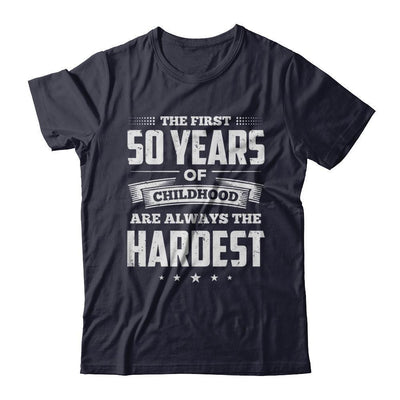 The First 50 Years Of Childhood Are Always The Hardest Birthday T-Shirt & Hoodie | Teecentury.com